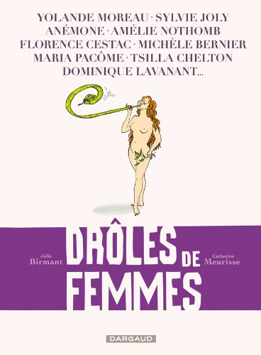 Drôles de femmes : Yolande Moreau, Sylvie Joly, Anémone, Amélie Nothomb, Florence Cestac, Michèle Be