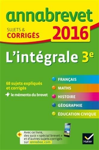 L'intégrale 3e : français, mathématiques, histoire, géographie, éducation civique : 2016