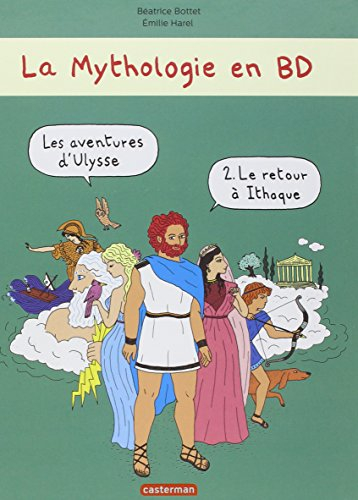 La mythologie en BD. Les aventures d'Ulysse. Vol. 2. Le retour à Ithaque