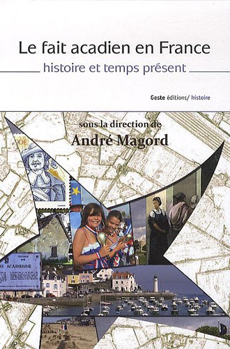Le fait acadien en France : histoire et temps présent