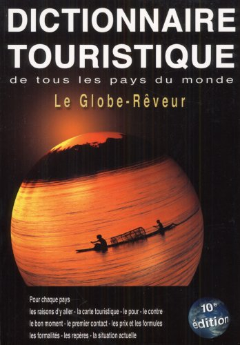 Le globe-rêveur : dictionnaire touristique de tous les pays du monde