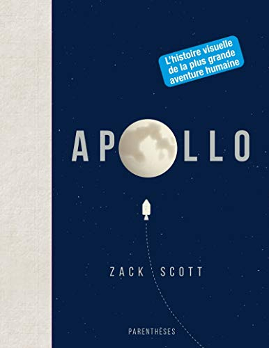 Apollo : l'histoire visuelle de la plus grande aventure humaine