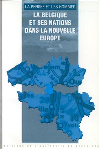 Pensée et les hommes (La), n° 36. La Belgique et ses nations dans la nouvelle Europe