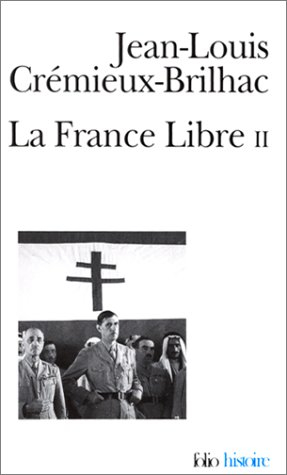 La France libre : de l'appel du 18 juin à la Libération. Vol. 2