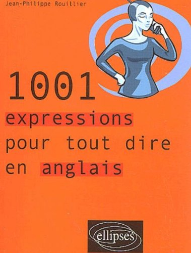 1.001 expressions pour tout dire en anglais