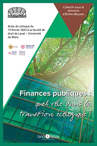 Finances publiques : quel rôle dans la transition écologique ? : actes du colloque du 13 févier 2023