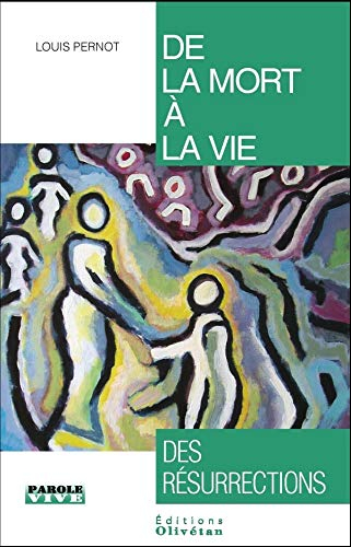 De la mort à la vie : des résurrections : conférences de carême 2016