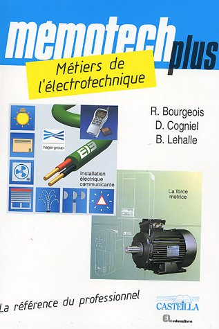 Mémotech plus métiers de l'électrotechnique : BEP métiers de l'électrotechnique, bac professionnel é