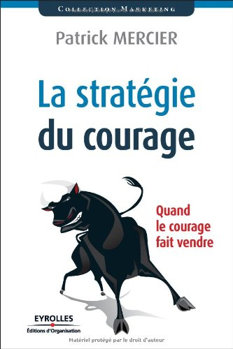 La stratégie du courage : quand le courage fait vendre