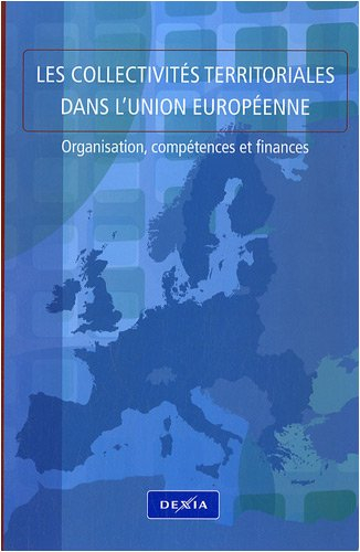 les collectivités territoriales dans l'union européenne : organisation, compétences et finances