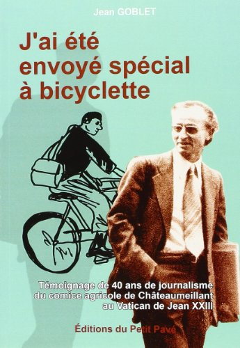 J'ai été envoyé spécial à bicyclette : témoignage de 40 ans de journalisme, du comice agricole de Ch