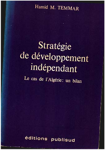 Stratégie de développement indépendant : Le Cas de l'Algérie: un bilan