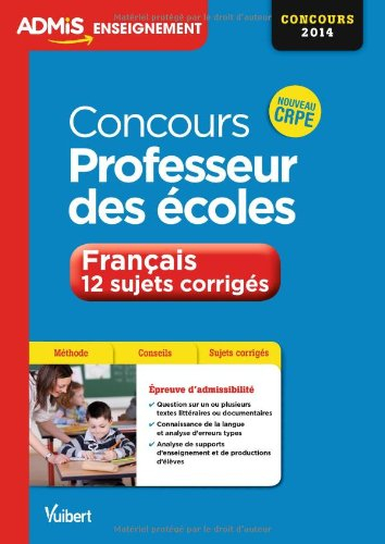 Concours professeur des écoles : français, 12 sujets corrigés : épreuve d'admissibilité, nouveau CRP