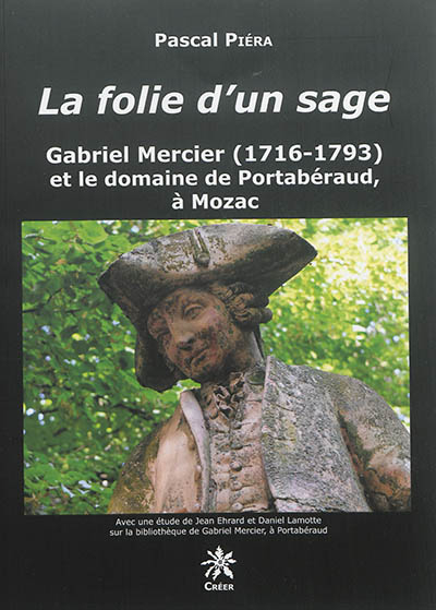 La folie d'un sage: Gabriel Mercier (1716-1793) et le domaine de Portabéraud, à Mozac