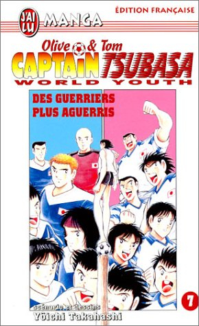 Captain Tsubasa world youth : Olive et Tom. Vol. 7. Des guerriers plus aguerris