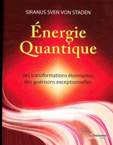 Energie quantique : des transformations étonnantes, des guérisons exceptionnelles