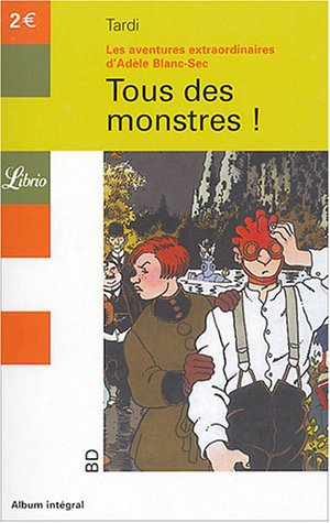 Les aventures extraordinaires d'Adèle Blanc-Sec. Vol. 7. Tous des monstres !
