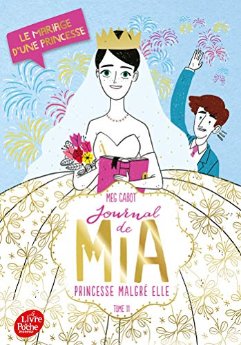 Journal de Mia, princesse malgré elle. Vol. 11. Le mariage d'une princesse