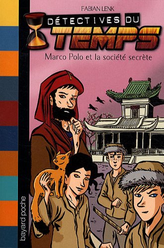 Détectives du temps. Vol. 8. Marco Polo et la société secrète
