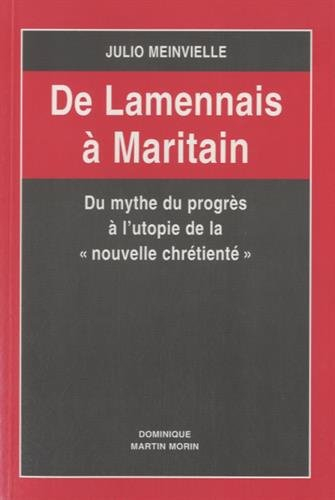 De Lamennais à Maritain : du mythe du progrès à l'utopie de la nouvelle chrétienté