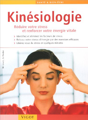 Kinésiologie : pour réduire votre stress et renforcer votre énergie vitale