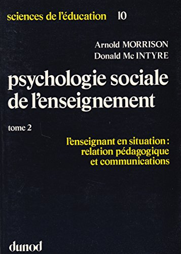 Psychologie sociale de l'enseignement. Vol. 2. L'Enseignant en situation : relations pédagogiques et