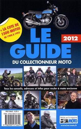 Le guide du collectionneur moto 2012 : tous les conseils, adresses et infos pour rouler à moto ancie
