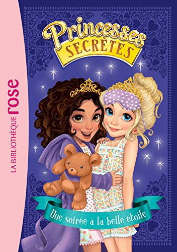 Princesses secrètes. Vol. 3. Une soirée à la belle étoile