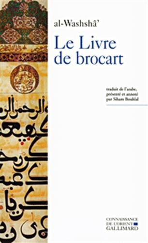 Le livre de brocart (al-kitâb al-muwashshâ) ou La société raffinée de Bagdad au Xe siècle