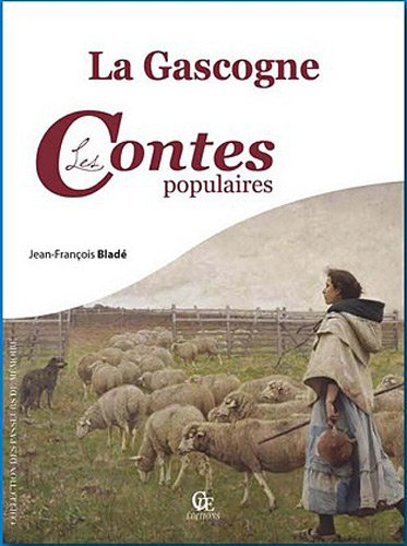 La Gascogne, les contes populaires. Vol. 1. Les contes épiques
