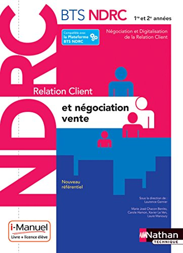Relation client et négociation-vente : BTS NDRC 1re et 2e années : nouveau référentiel