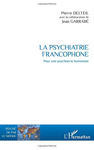 La psychiatrie francophone : pour une psychiatrie humaniste