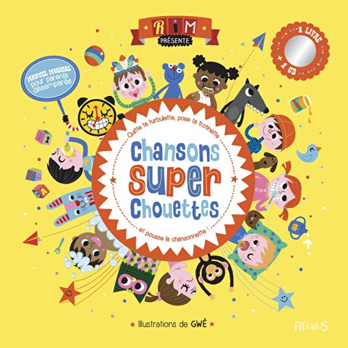 Chansons super chouettes : quitte ta turbulette, pose ta trottinette et pousse la chansonnette ! : m