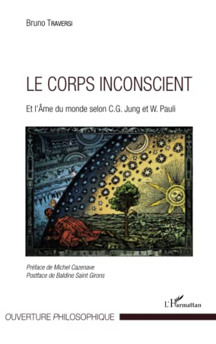 Le corps inconscient : et l'âme du monde selon C.G. Jung et W. Pauli