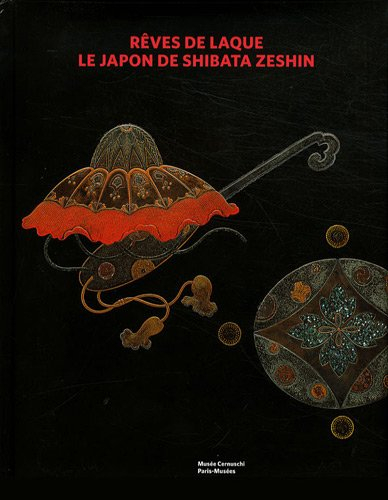 Rêves de laque : le Japon de Shibata Zeshin : exposition, Paris, Musée Cernuschi, du 6 avril au 15 j