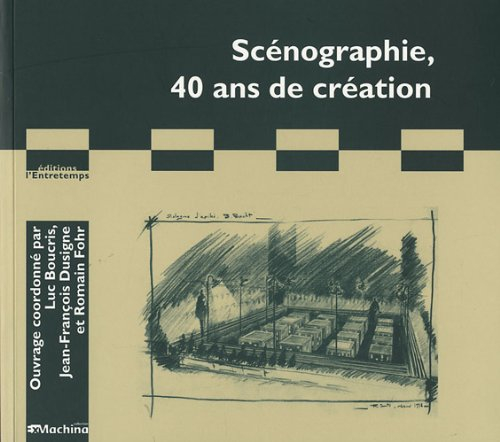 Scénographie, 40 ans de création