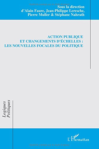 Action publique et changements d'échelles : les nouvelles focales du politique