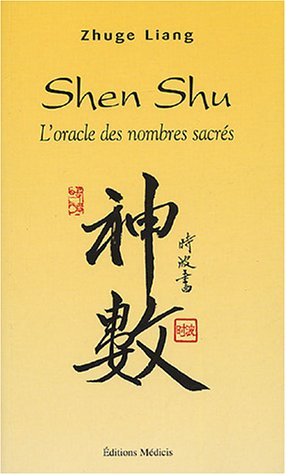 Shen shu : l'oracle des nombres sacrés