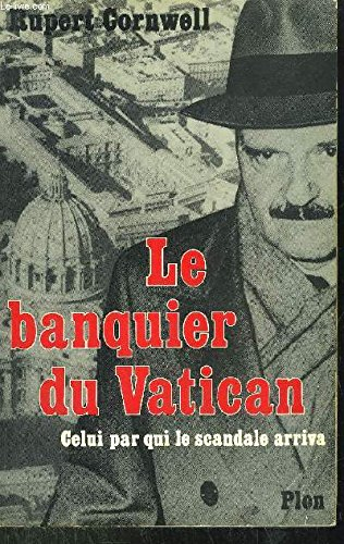 Le Banquier du Vatican : celui par qui le scandale arriva