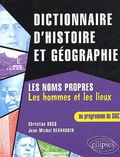 Dictionnaire d'histoire et de géographie : les noms propres : les hommes et les lieux au programme d