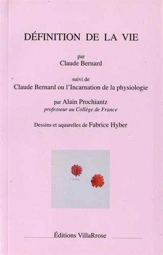 Définition de la vie. Claude Bernard ou L'incarnation de la physiologie