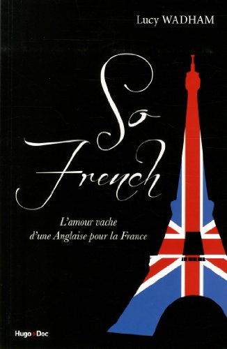 So French : l'amour vache d'une Anglaise pour la France