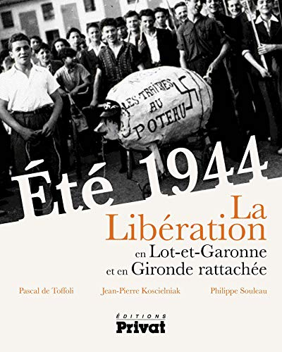 Eté 1944 : la Libération en Lot-et-Garonne et en Gironde rattachée