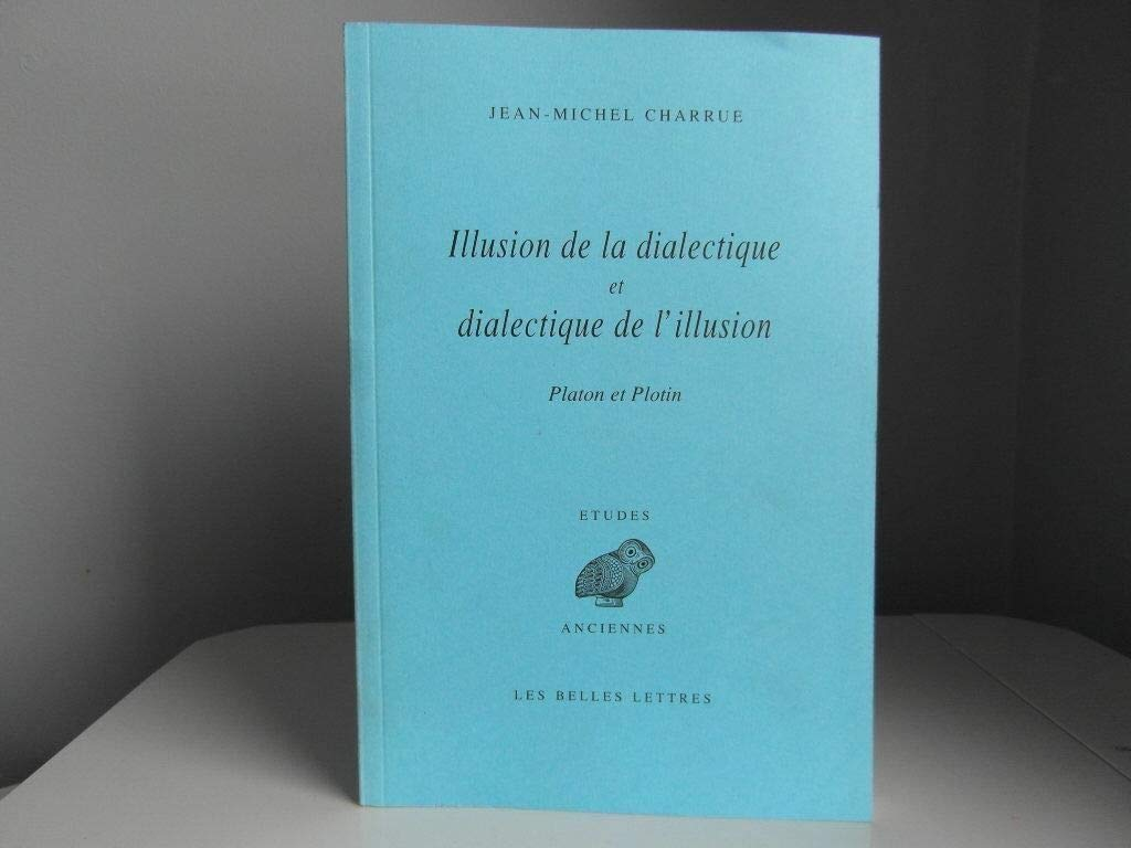 Illusion de la dialectique et dialectique de l'illusion : Platon et Plotin