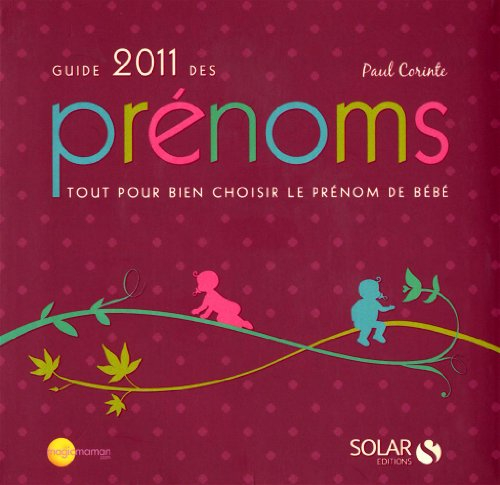 Guide 2011 des prénoms : tout pour bien choisir le prénom de bébé