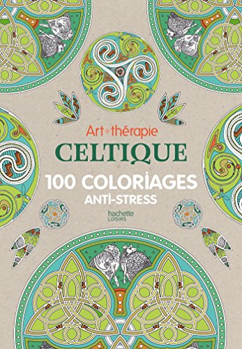 Art-thérapie celtique : 100 coloriages anti-stress