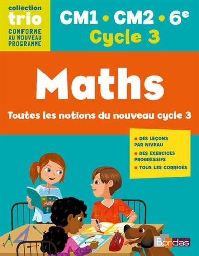 Maths : CM1-CM2-6e, cycle 3 : toutes les notions du nouveau cycle 3