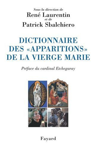 Dictionnaire des apparitions de la Vierge Marie : inventaire des origines à nos jours : méthodologie