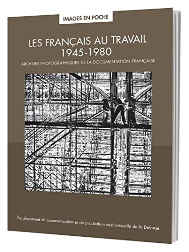 Les Français au travail, 1945-1980 : archives photographiques de la Documentation française
