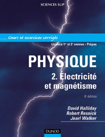 Physique. Vol. 2. Electricité et magnétisme : cours et exercices corrigés, licence 1re et 2e années,
